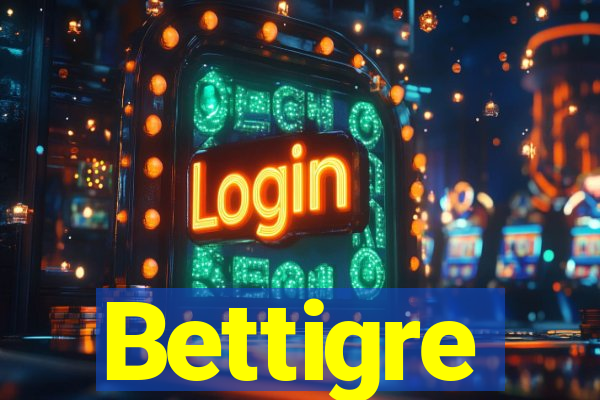 Bettigre