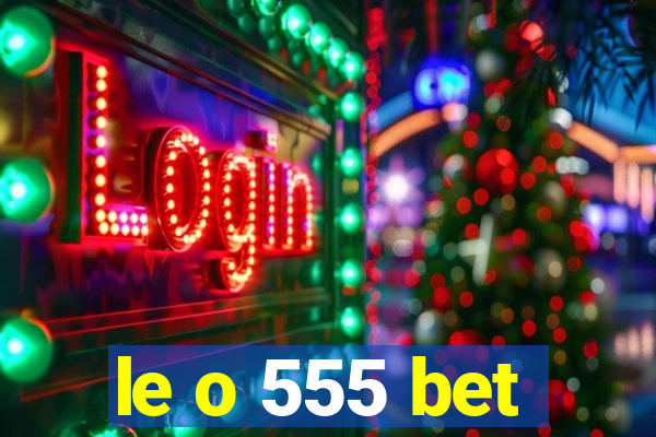 le o 555 bet