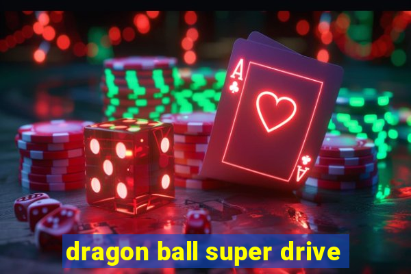 dragon ball super drive