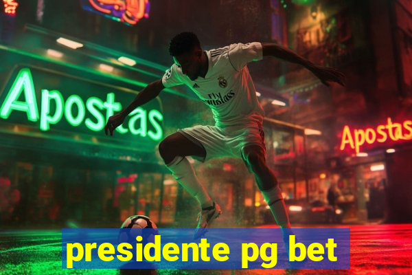 presidente pg bet