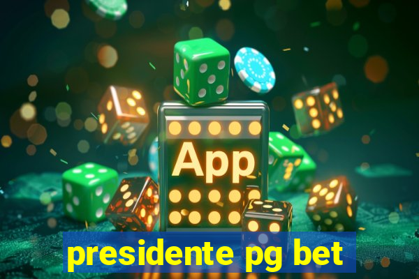 presidente pg bet