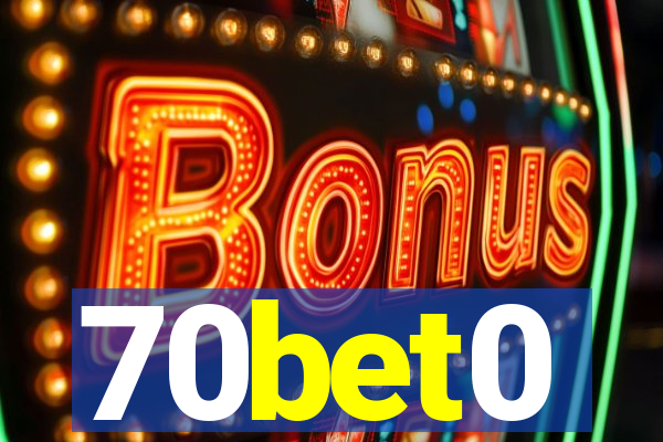 70bet0