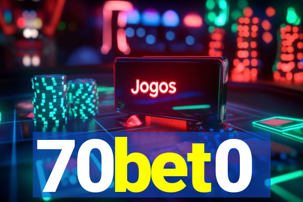 70bet0