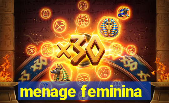 menage feminina