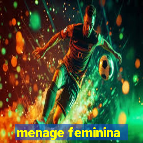 menage feminina