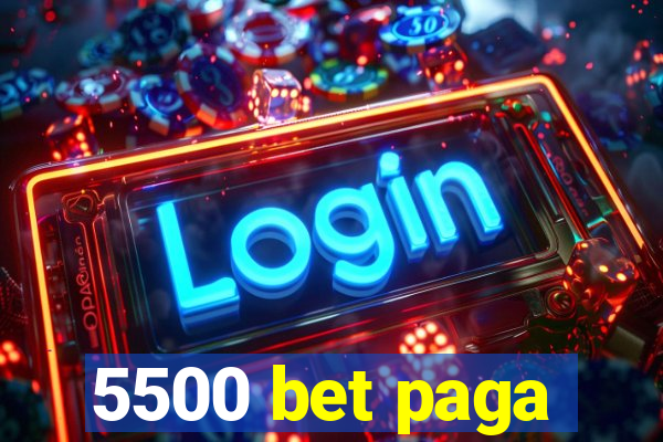 5500 bet paga