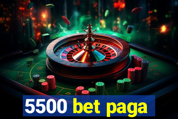 5500 bet paga