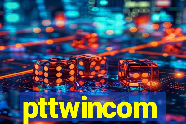 pttwincom