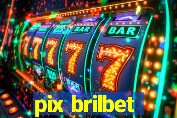 pix brilbet