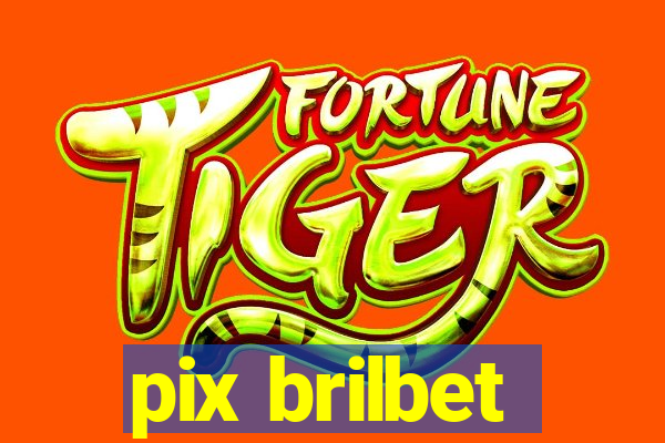 pix brilbet