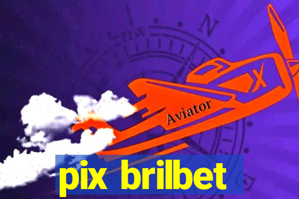 pix brilbet