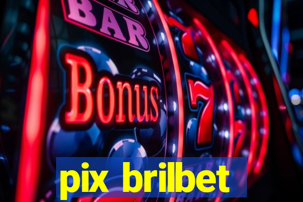 pix brilbet