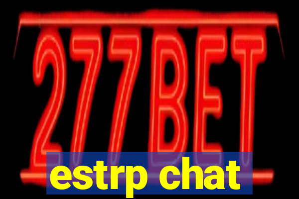 estrp chat