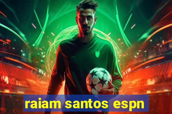 raiam santos espn