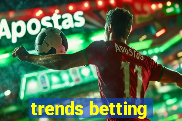 trends betting