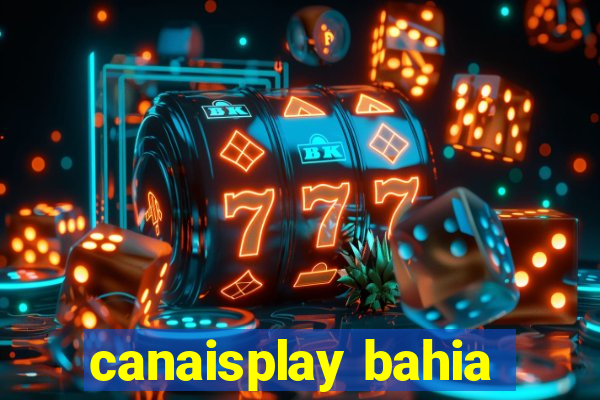 canaisplay bahia