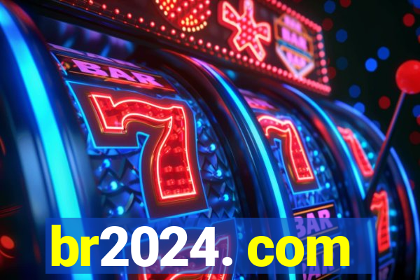 br2024. com