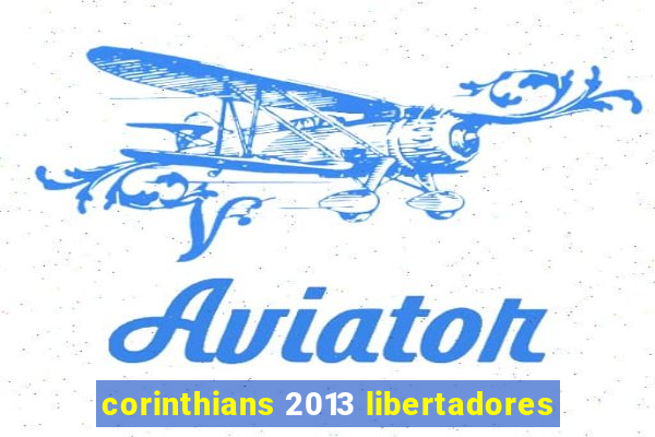 corinthians 2013 libertadores