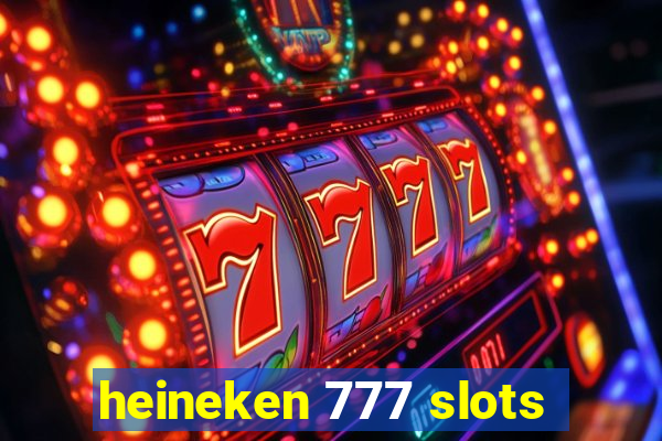 heineken 777 slots