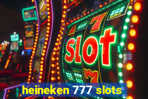 heineken 777 slots