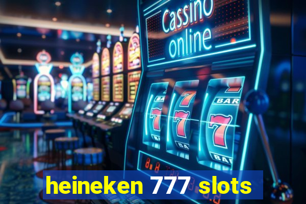 heineken 777 slots