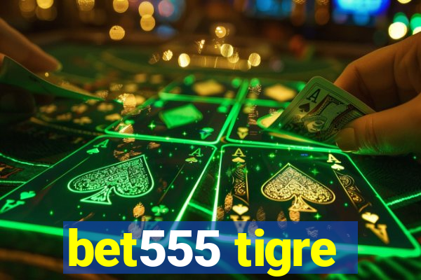 bet555 tigre