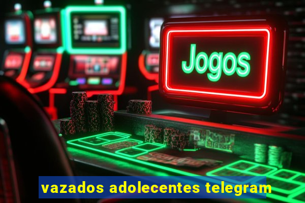 vazados adolecentes telegram