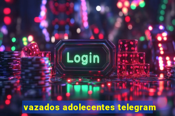 vazados adolecentes telegram