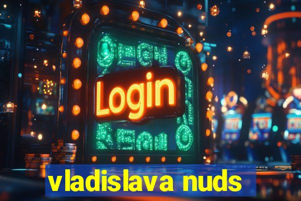 vladislava nuds