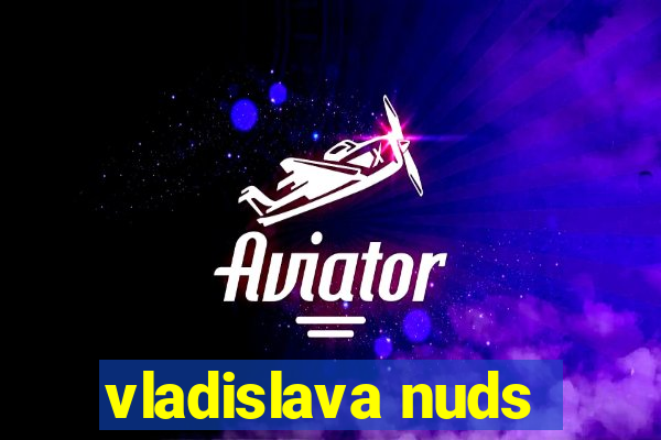 vladislava nuds