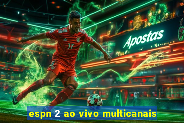 espn 2 ao vivo multicanais