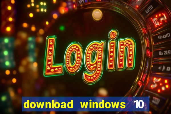 download windows 10 home iso 64 bit