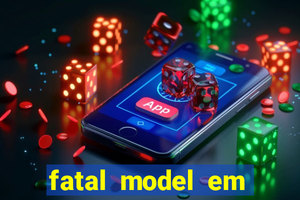 fatal model em eunapolis bahia