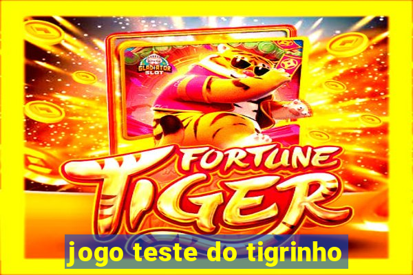 jogo teste do tigrinho