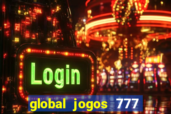 global jogos 777 paga mesmo