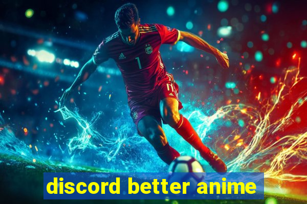 discord better anime