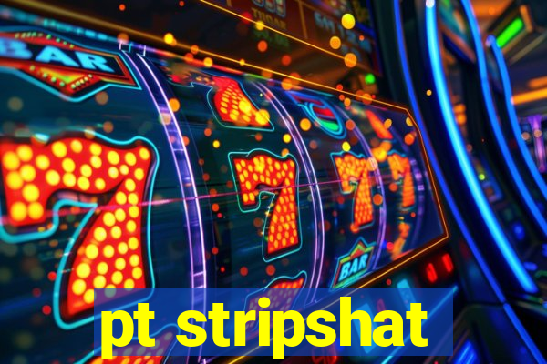 pt stripshat