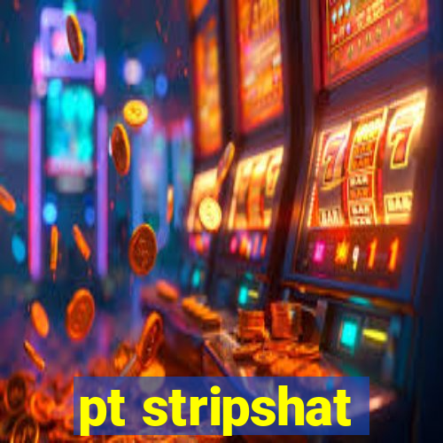 pt stripshat