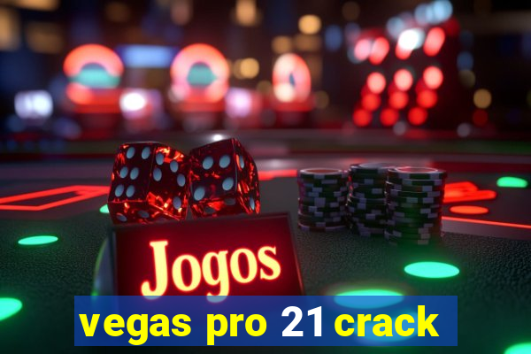 vegas pro 21 crack