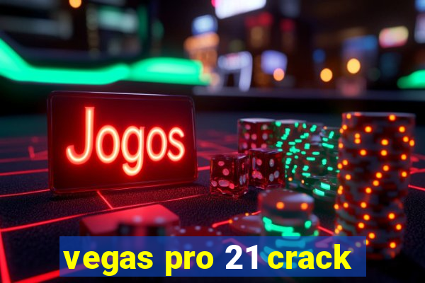 vegas pro 21 crack