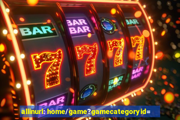 allinurl: home/game?gamecategoryid=