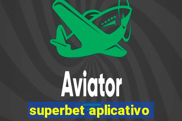 superbet aplicativo