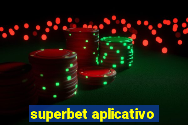 superbet aplicativo