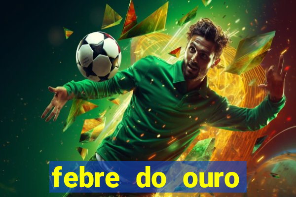 febre do ouro temporada 14