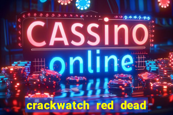 crackwatch red dead redemption 1