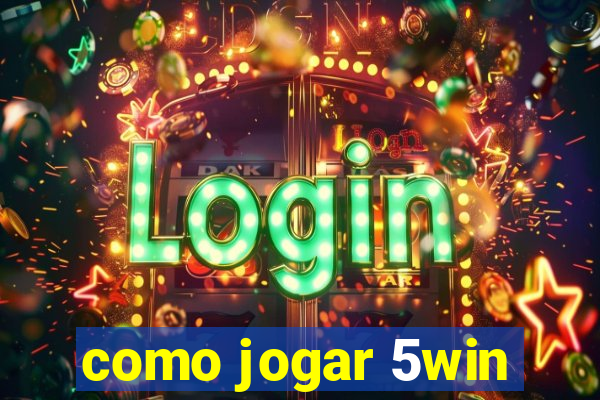 como jogar 5win