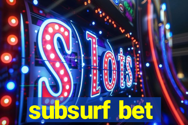 subsurf bet