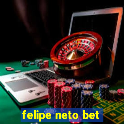 felipe neto bet