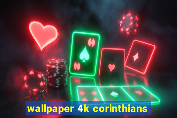 wallpaper 4k corinthians