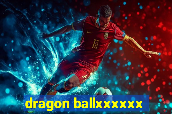 dragon ballxxxxxx